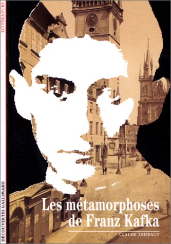 Métamorphoses de Franz Kafka (Les)